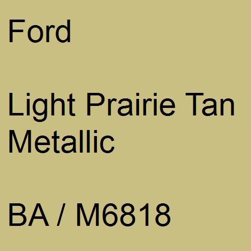 Ford, Light Prairie Tan Metallic, BA / M6818.